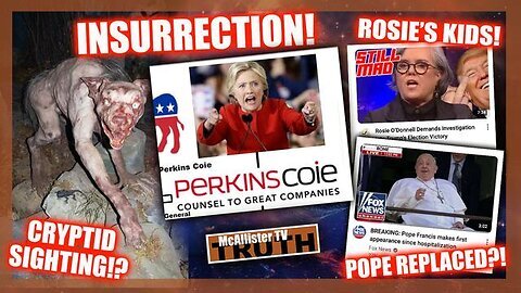 INSURRECTION! TRAITOR JUDGES! PERKINS COIE! LIZARD NATION! POPE REPLACED.! ROSIE'S KIDS!