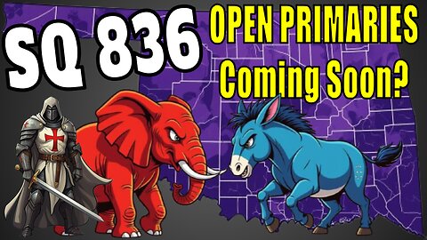 Understanding the Pros and Cons of Oklahoma State Question 836 | Oklahoma Having Open Primaries???