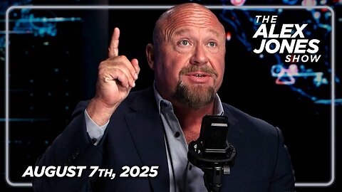 The Alex Jones Show THURSDAY FULL SHOW 8/7/25