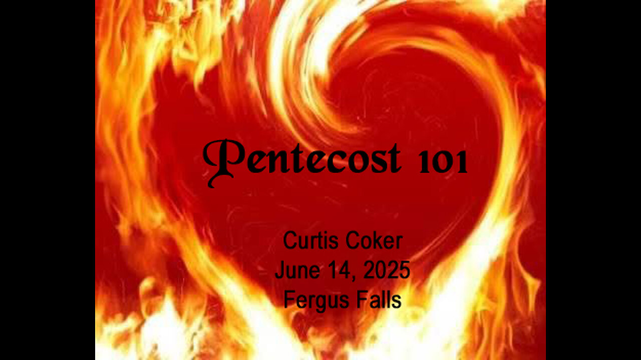 Pentecost 101, Curtis Coker, June 14, 2025, Fergus Falls