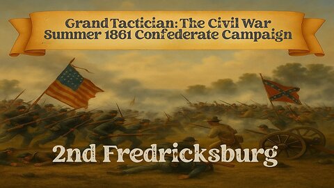 Grand Tactician: The Civil War Summer 1861 Confederate Campaign Episode 7