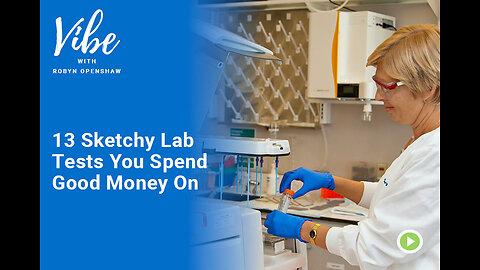 13 Sketchy Lab Tests You Spend Good Money On