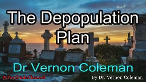 The Depopulation Plan | Dr. Vernon Coleman