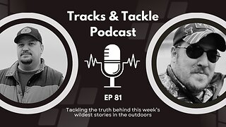 Tracks & Tackle EP 81 Carp, Crime & Controversy