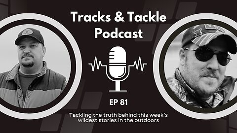 Tracks & Tackle EP 81 Carp, Crime & Controversy