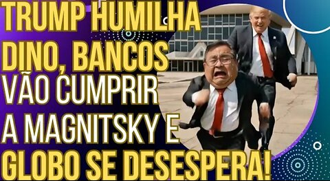 PODE RIR: Trump humilha Flávio Dino, bancos escolhem cumprir a Magnitsky e a Globo se desespera