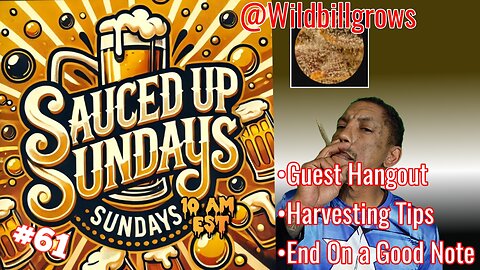 Sauced Up Sundays: #61 Feat. @Wildbillgrows