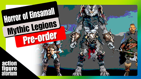 Horror of Einsamall | Mythic Legions | Pre-order wave is now live | 4 Horsemen Studios