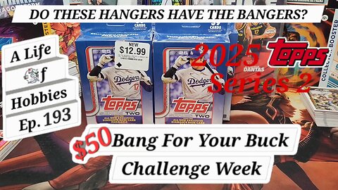 Topps 2025 Series 2 $50 Bang For Your Buck Challenge Week e192