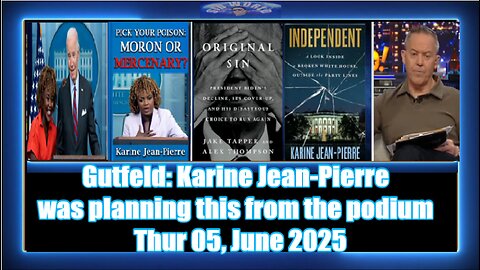 Gutfeld -Karine Jean-Pierre was planning this from the podium