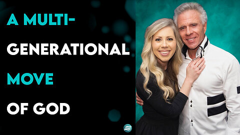 A Multi-Generational Move Of God - Kent Christmas & Jasmine Brady