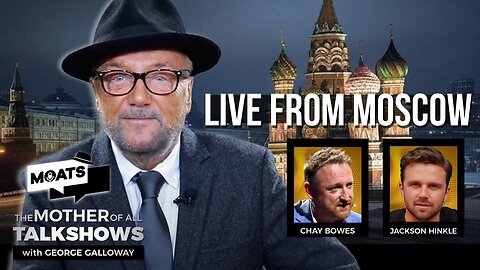 LIVE FROM MOSCOW - MOATS with George Galloway - EP 446