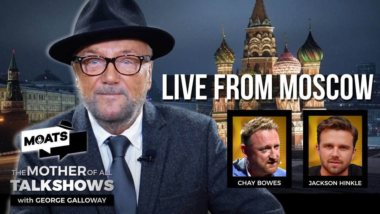 LIVE FROM MOSCOW - MOATS with George Galloway - EP 446