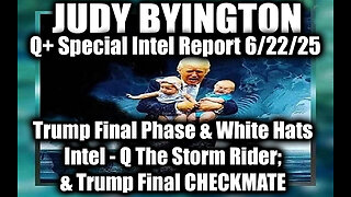 Judy Byington Special Update 6.22.25: Trump Final Phase & White Hats Intel, Q The Storm Rider; Trump Final CHECKMATE, Scare Event Incoming