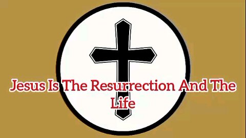 Jesus Is The Resurrection And The Life - John 11:25 - Message From God - Evangelical Message - God's Word