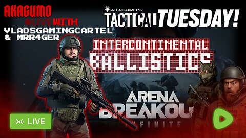 🕸 LIVE - AKAGUMO - TACTICAL TUESDAY #16 - ARENA BREAKOUT WITH VLAD AND RAGER!