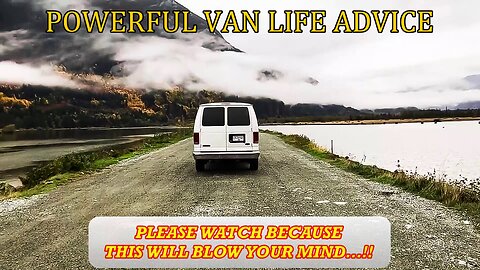 3 - POWERFUL VAN LIFE ADVICE