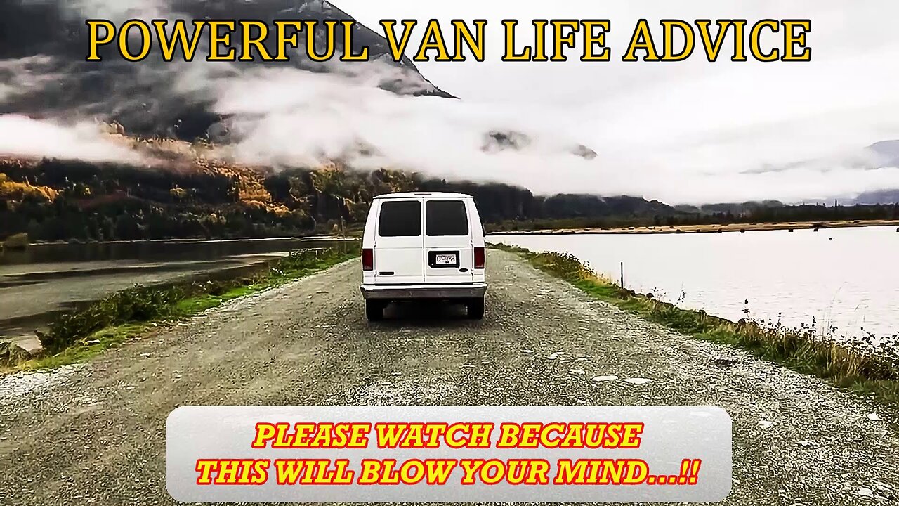 3 - POWERFUL VAN LIFE ADVICE