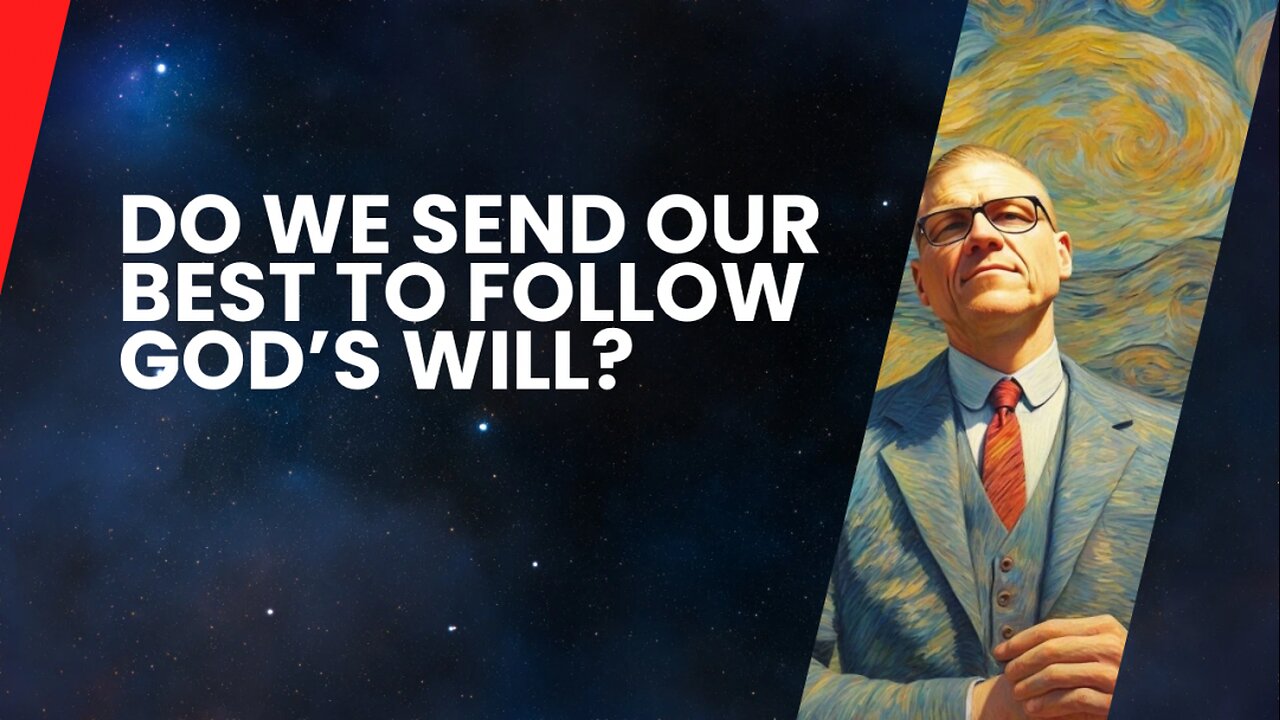 Do we send our best to follow God’s will?