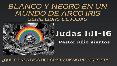 ¿QUÉ PIENSA DIOS DEL CRISTIANISMO PROGRESISTA? | Serie libro de Judas