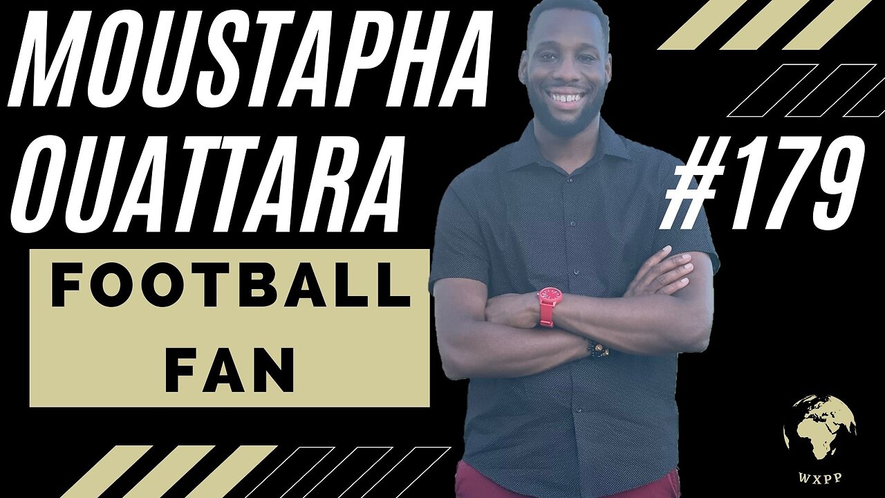 Moustapha Ouattara (Football Fan) #179 #podcast #soccer