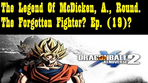 The Legend Of McDicken, A., Round. The Forgotten Fighter? Ep. (19)?