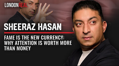 Fame Is The New Currency: Why Attention Is Worth More Than Money - Sheeraz Hasan