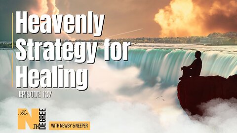 137: Heavenly Strategy for Healing - The Nth Degree