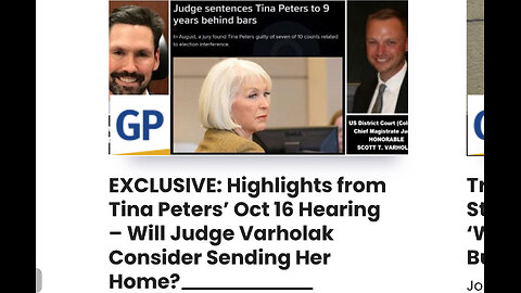 TINA PETERS’ OCT 16 HEARING – IS JUDGE VARHOLAK CONSIDERING SENDING HER HOME?