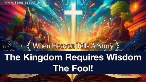 July 6, 2025 - THE KINGDOM REQUIRES WISDOM - THE FOOL