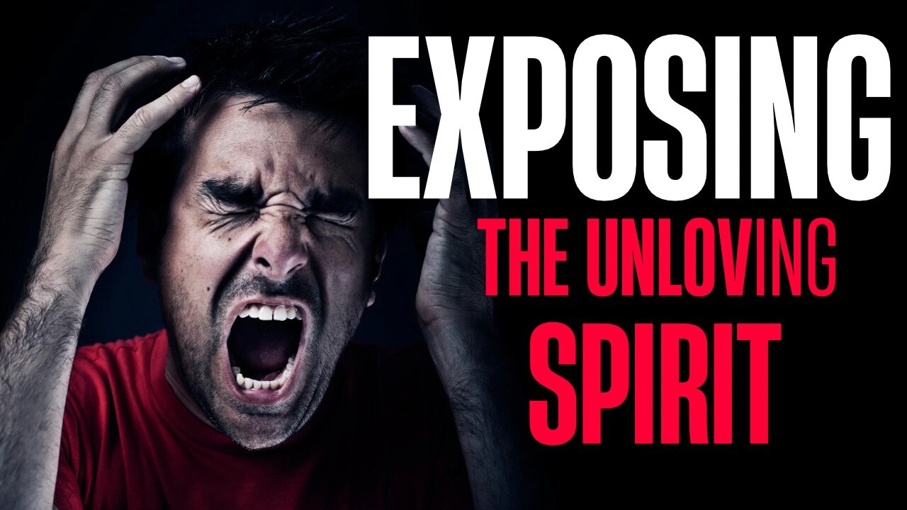 Exposing The Unloving Spirit