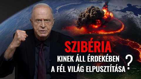 Szibéria. Kinek áll érdekében a fél világ elpusztítása?