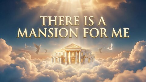 There Is a Mansion for Me
