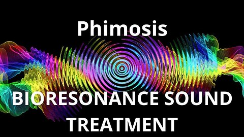 Phimosis _ Sound therapy session