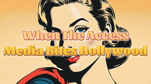 When The Access Media Bites Hollywood