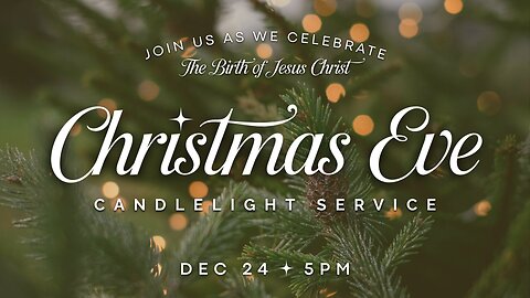 Christmas Eve Candlelight Service 12.24.2025