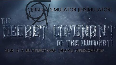 "Unlocking the Illuminati's Secret Covenant: The True Role of CERN as a Disimulator"