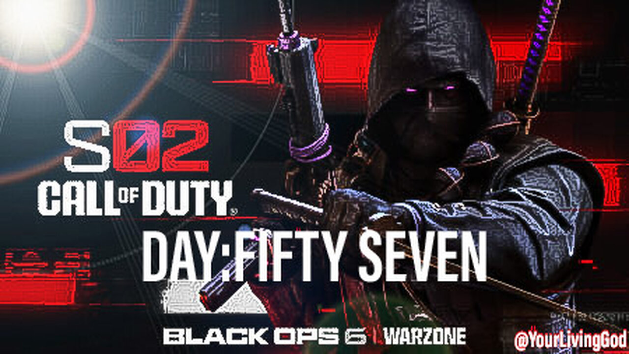 Call of Duty : BLACK OPS 6 : SEASON TWO : DAY FIFTY SEVEN