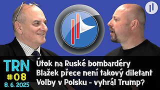 TRN # 8 - s Martinem Kollerem - Úkrajinský útok na ruské bombardéry. Co nám zamlčují média? A další.