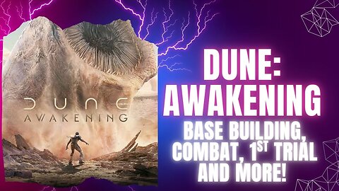 Dune: Awakening Gameplay - Base Building, First Trial, Combat and More