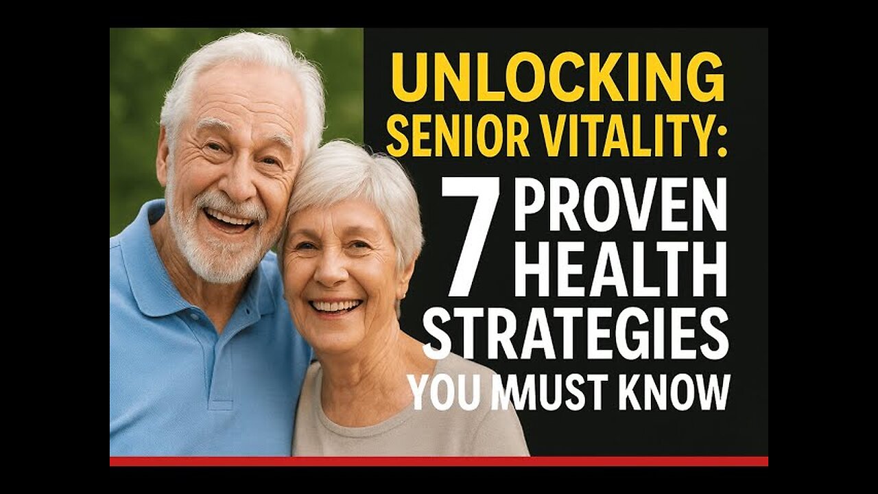 Unlocking Senior Vitality: 7 Proven Health Strategies You Must Know