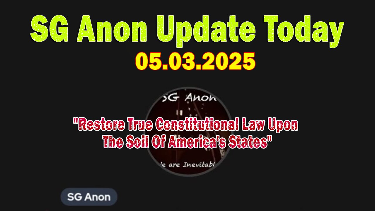 SG Anon Update Today 5/3/25: "Restore True Constitutional Law Upon The Soil Of America's States"