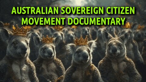 AUSTRALIAN SOVEREIGN CITIZEN MOVEMENT DOCUMENTARY