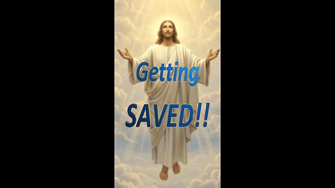 Getting SAVED!!