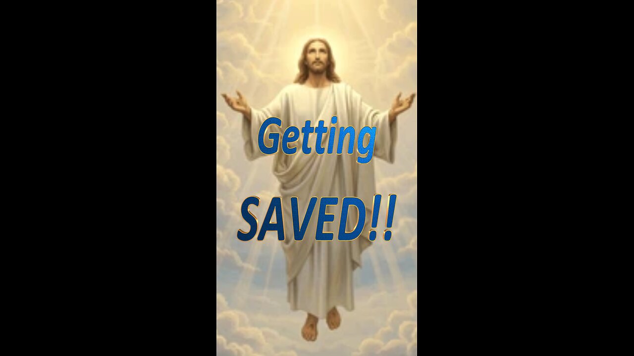 Getting SAVED!!