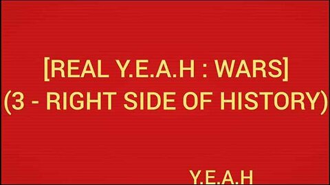REAL Y.E.A.H : WARS 3 - RIGHT SIDE OF HISTORY