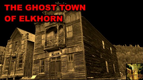 The Ghost Town of Elkhorn