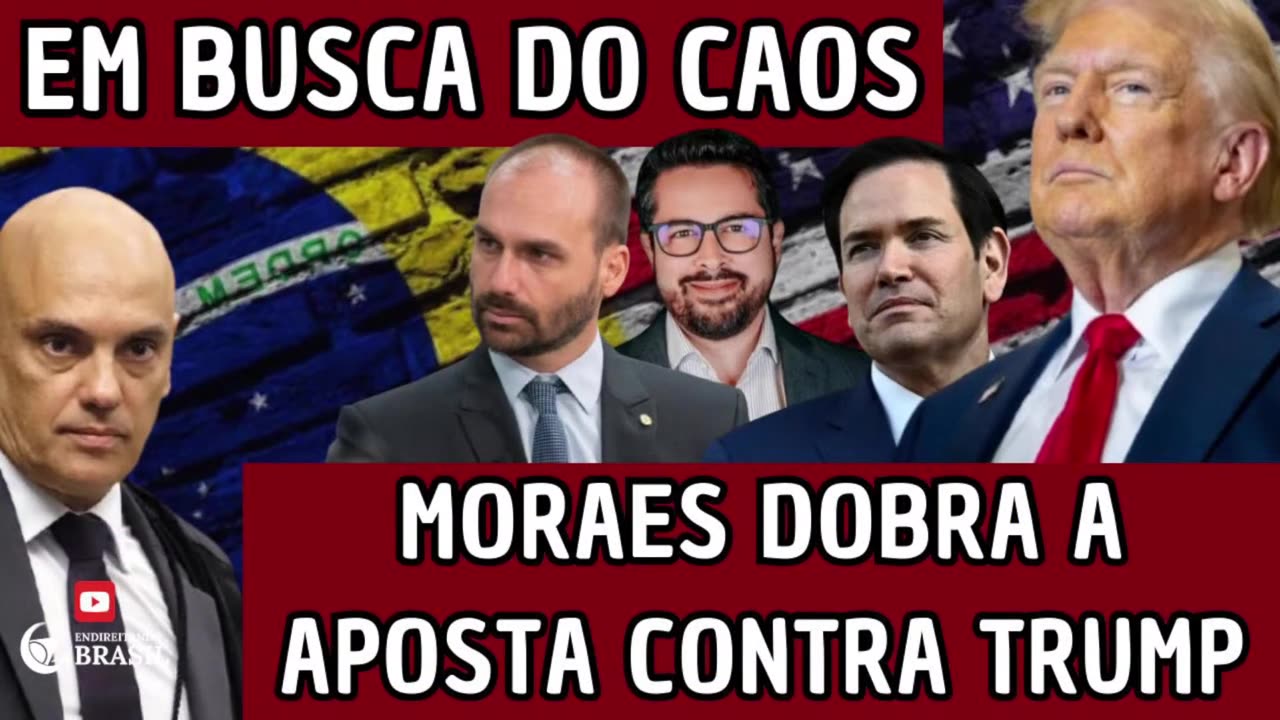 EM BUSCA DO CAOS - MORAES DOBRA A APOSTA CONTRA TRUMP