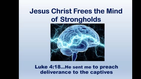 Bible Teaching: Jesus Christ Came to Free the Mind (Lk 4:18)