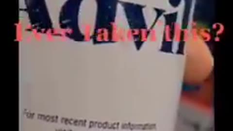 Ever take any Ad+Evil (Advil)?